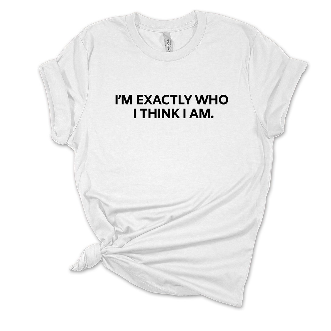 I'm Exactly Who I Think I Am