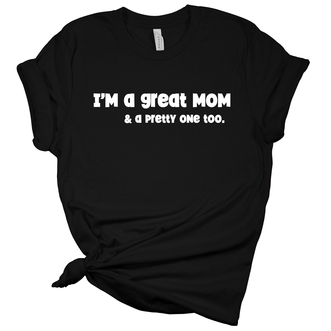 I'm Great Mom T-Shirt