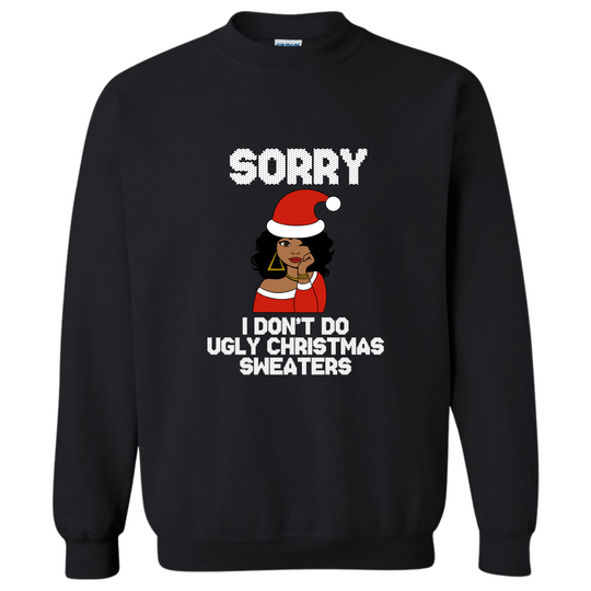 Sorry No Ugly Christmas Sweater Sweatshirt