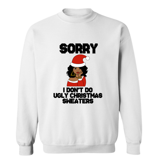 Sorry No Ugly Christmas Sweater Sweatshirt