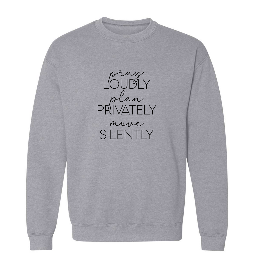 Pray Loudly & Move Silently Sweatshirt