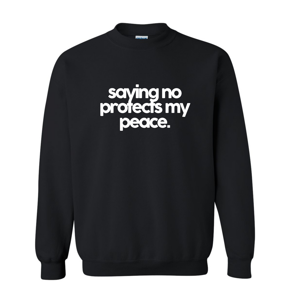 Saying No Protects My Peace Sweatshirt