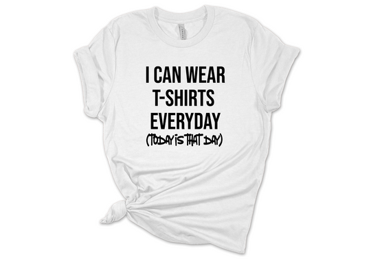 Wear T-Shirts Everyday