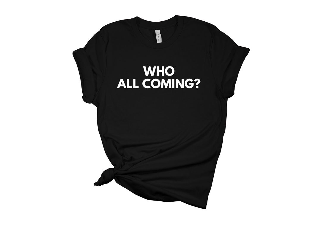 Who All Coming Unisex Tee