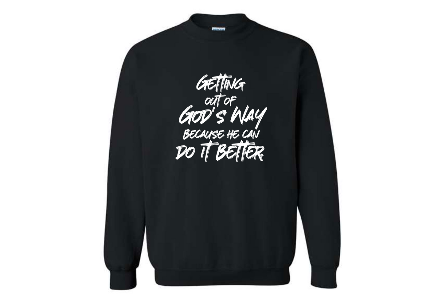Getting out of God's Way Sweatshirt
