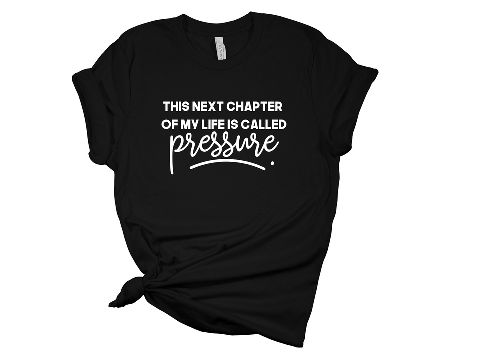This Next Chapter Of My Life is Called Pressure Unisex T-Shirt
