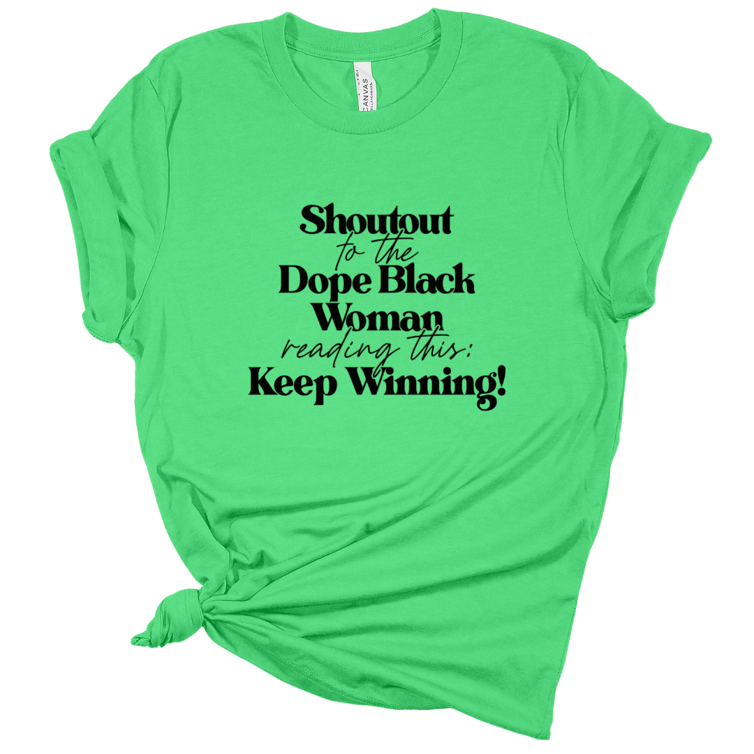Dope Black Woman: Keep Winning T-Shirt