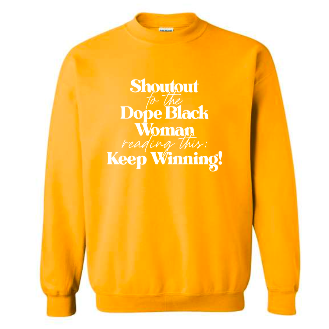 Dope Black Woman: Keep Winning SweatShirt