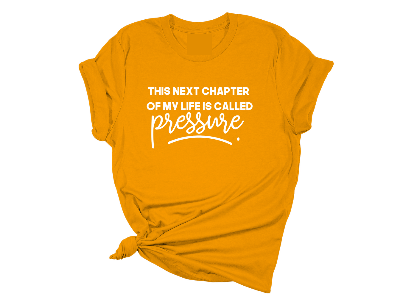 This Next Chapter Of My Life is Called Pressure Unisex T-Shirt