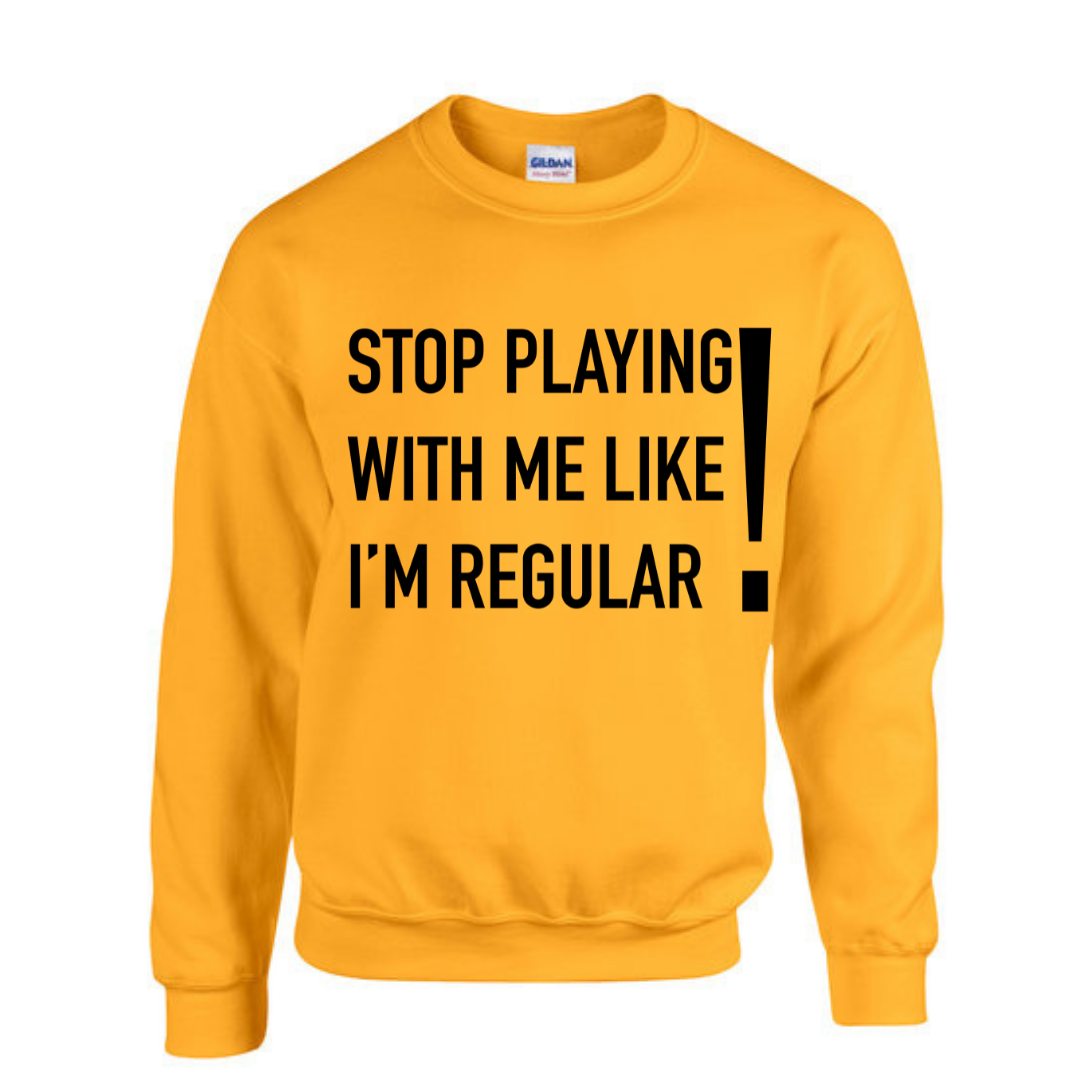 Stop Playing Sweatshirt That T Shirt Girl